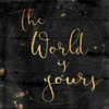 The World Is Yours Poster Print by Jace Grey # JGSQ662A
