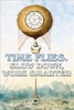 Time Flies. Slow down, work smarter Poster Print by Jason Pierce - Item # VARBLL058720818x