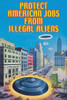 Protect American Jobs from Illegal Aliens Poster Print by Wilbur Pierce - Item # VARBLL0587207566
