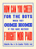 How can you cheer for the boys when they come home if you have neither fought nor paid. Subscribe now to the Canadian Patriotic Fund Poster Print by Unknown - Item # VARBLL0587441151