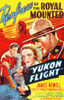 Yukon Flight.  Fiilm poster of an adventure starring James Newill as Renfrew of the Royal Mounted, Warren Hull, Louise Stanley and William Pawley. Directed by Ralph Staub. Poster Print by unknown - Item # VARBLL0587442360