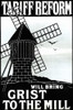 Tariff Reform Will Bring Grist To The Mill; Tariff reform poster explaining that a positive outcome of reform would be more grain in the Mill. Poster Print by LSE Library - Item # VARBLL0587394234