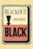 Blackout means black.  Issued by the Oakland Defense Council.  Poster reminding citizens of complete blackouts as a civil defense procedure. Poster Print by CH - Item # VARBLL0587335785