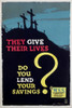 World War I Propaganda Posters. Advertisement For War Savings Stamps. Text Reads 'They Give Their Lives. Do You Lend Your Savings' History - Item # VAREVCHCDWOWAEC065