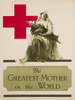 World War I Propaganda Posters. Giant Red Cross Worker Cradling A Wonded Soldier. Text Reads 'The Greatest Mother In The World.' History - Item # VAREVCHCDWOWAEC069