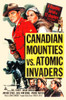 Canadian Mounties vs. Atomic Invaders._Serial film starring Bill Henry, Susan Morrow, Arthur Space, Dale Van Sickel, Pierre Watkin, Mike Ragan, Stanley Andrews, and Harry Lauter. Directed by Franklin Adreon. Poster Print by unknown - Item # VARBLL058