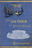 Front Cover Of From Log Cabin To White House By William M. Thayer Published By Hodder And Stoughton 1905 Poster Print by Ken Welsh / Design Pics - Item # VARDPI1862238
