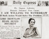 Front Page Story Daily Express December 8th 1936 Issuing A Statement Mrs Simpson Offering " Withdraw A Situation That Has Been Rendered Both Unhappy Untenable" This Referred Her Affair King Edward Viii England Wallis Simpson Later Duchess Windsor Bor