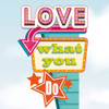 Love what you do Poster Print by Hill Steven - Item # VARPDX1SH4858