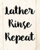 Lather Rinse Repeat Poster Print by Alicia Vidal - Item # VARPDXAVRC001A