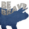 Be Brave Poster Print by Ann Bailey - Item # VARPDXBASQ009A