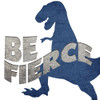Be Fierce Poster Print by Ann Bailey - Item # VARPDXBASQ009B
