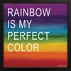 Rainbow is My Perfect Color Poster Print by Cindy Jacobs