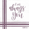 Always You Poster Print by Imperfect Dust Imperfect Dust - Item # VARPDXDUST338