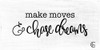 Make Moves and Chase Dreams Poster Print by Fearfully Made Creations Fearfully Made Creations - Item # VARPDXFMC133