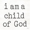 I Am a Child of God Poster Print by Jaxn Blvd. Jaxn Blvd. - Item # VARPDXJAXN315