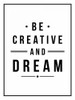 Be creative Poster Print by Jace Grey - Item # VARPDXJGRC243A
