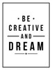 Be creative Poster Print by Jace Grey - Item # VARPDXJGRC243A