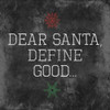 Dear Santa Good Poster Print by Jace Grey - Item # VARPDXJGSQ608B