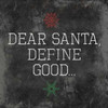 Dear Santa Good Poster Print by Jace Grey - Item # VARPDXJGSQ608B