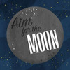 Aim For The Moon Poster Print by Jace Grey - Item # VARPDXJGSQ819A