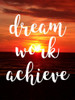 Dream Work Achieve Poster Print by Matic,Jelena Matic - Item # VARPDXJMRC008A