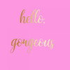 Hello Gorgeous Pink Poster Print by Matic,Jelena Matic - Item # VARPDXJMSQ046A