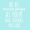 Be Amazing Dog Blue Poster Print by Matic,Jelena Matic - Item # VARPDXJMSQ112B