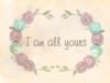 I Am All Yours Poster Print by Kimberly Allen - Item # VARPDXKARC082B