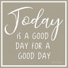 Today is a Good Day Poster Print by Lori Deiter - Item # VARPDXLD1709