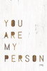 You Are My Person Poster Print by Marla Rae - Item # VARPDXMAZ5384