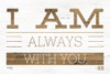 I Am Always With You Poster Print by Marla Rae - Item # VARPDXMAZ5388