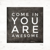 Come In - You Are Awesome Poster Print by Marla Rae - Item # VARPDXMAZ5420