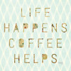 Life Happens - Coffee Helps Poster Print by Marla Rae - Item # VARPDXMAZ5503