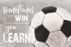 Soccer -Sometimes You Win Poster Print by Marla Rae - Item # VARPDXMAZ5512