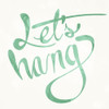 Lets Hang text Poster Print by Mlli Villa - Item # VARPDXMVSQ323A