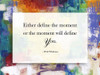 Define The Moment Poster Print by Sheldon Lewis - Item # VARPDXSH5RC158A