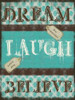DREAM LAUGH BELIEVE Poster Print by Taylor Greene - Item # VARPDXTGRC065A