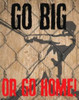 GO BIG Poster Print by Taylor Greene - Item # VARPDXTGRC128B
