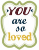You Are So Loved Poster Print by Taylor Greene - Item # VARPDXTGRC131A