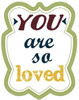 You Are So Loved Poster Print by Taylor Greene - Item # VARPDXTGRC131A
