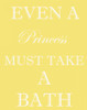 PRINCESS MUST BATHE Poster Print by Taylor Greene - Item # VARPDXTGRC135D