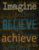 Imagine Believe Achieve Poster Print by Taylor Greene - Item # VARPDXTGRC142F