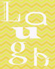 LAUGH Poster Print by Taylor Greene - Item # VARPDXTGRC152C