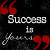 Success Is Yours Poster Print by Taylor Greene