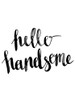 Hello Handsome Script Poster Poster Print by Urban Road Urban Road # URP65