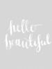 Hello Beautiful Grey Poster Poster Print by Urban Road Urban Road # URP60
