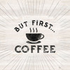 Coffee Humor I-But First Poster Print by Tara Reed # RB13979TR