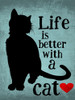 Life is Better with a Cat Poster Print by Ginger Oliphant # O423D