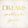 Dream Motivates Poster Print by Mlli Villa # MVSQ468B